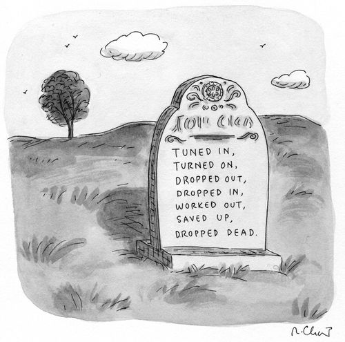 A tombstone with an epitaph that reads "Tuned in, turned on, dropped out, dropped in, worked out, saved up, dropped dead."