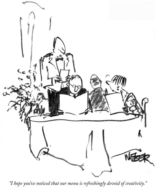 "I hope you've noticed that our menu is refreshingly devoid of creativity."