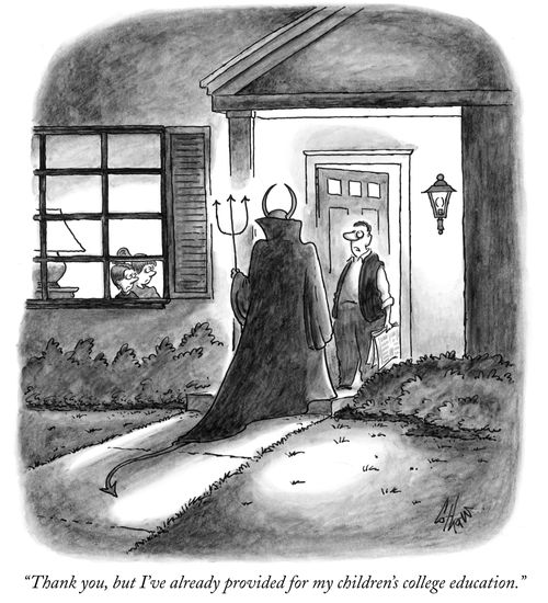 "Thank you, but I've already provided for my children's college education."