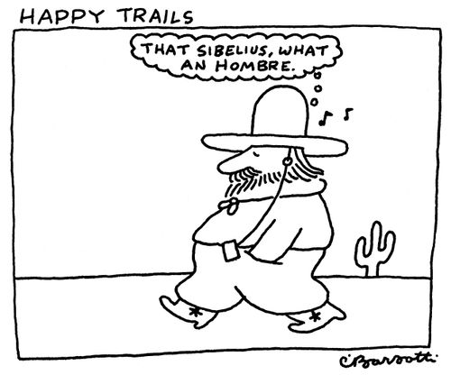 Happy Trails: "That's Sibelius, what an hombre."