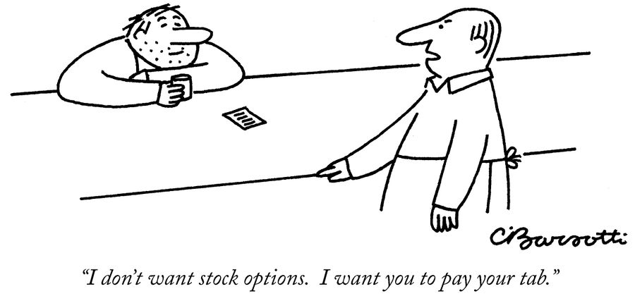 "I don't want stock options. I want you to pay your tab."