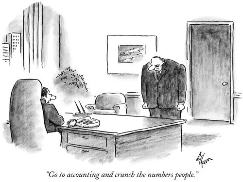 "Go to accounting and crunch the numbers people."