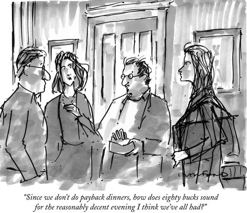 "Since we don't do payback dinners, how does eighty bucks sound for the reasonably decent evening I think we've all had?"