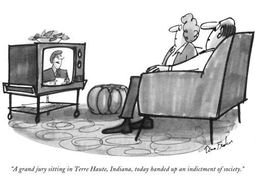"A grand jury sitting in Terre Haute, Indiana, today handed up an indictment of society."