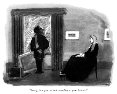 "Surely, Son, you can find something to paint indoors."