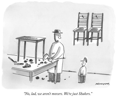 "No, lad, we aren't movers. We're just Shakers."
