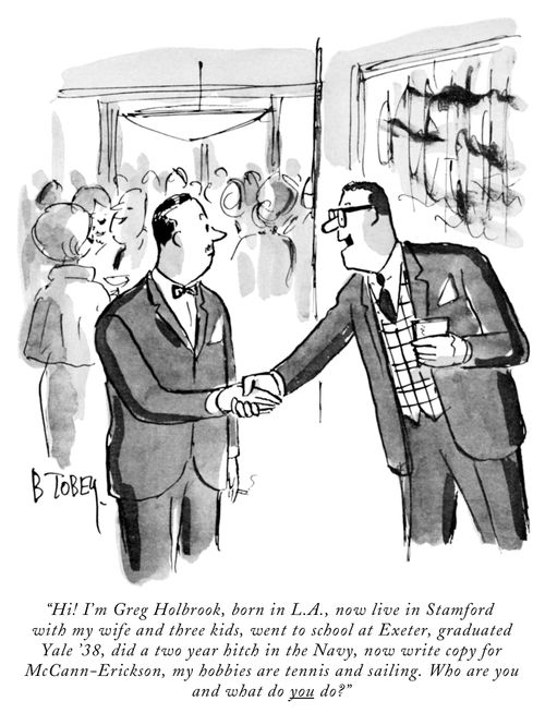 "Hi! I'm Greg Holbrook, born in L.A., now live in Stamford with my wife and three kids, went to school at Exeter, graduated Yale '38, did a two-year hitch in the Navy, now write copy for McCann-Erickson, my hobbies are tennis and sailing. Who are you and what do you do?"