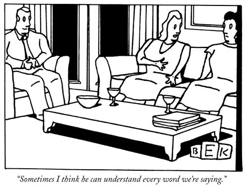 "Sometimes I think he can understand every word we're saying."
