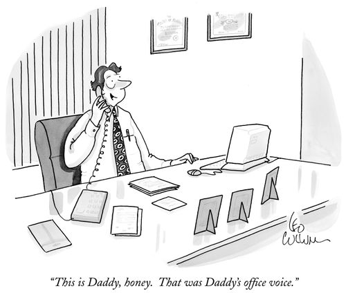 "This is Daddy, honey. That was Daddy's office voice."