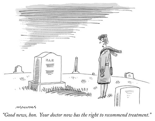 "Good news, hon. Your doctor now has the right to recommend treatment."