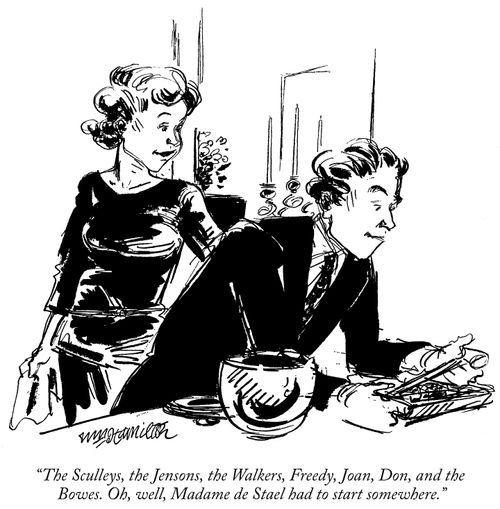 "The Sculleys, the Jensons, the Walkers, Freedy, Joan, Don and the Bowes. Oh, well, Madame de Stael had to start somewhere."