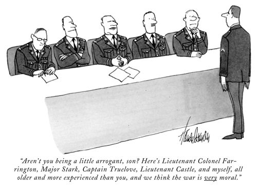 "Aren't you being a little arrogant, son? Here's Lieutenant Colonel Farrington, Major Stark, Captain Truelove, Lieutenant Castle, and myself, all older and more experienced than you, and we think the war is very moral."