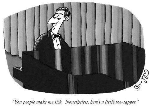 "You people make me sick. Nonetheless, here's a little toe-tapper."