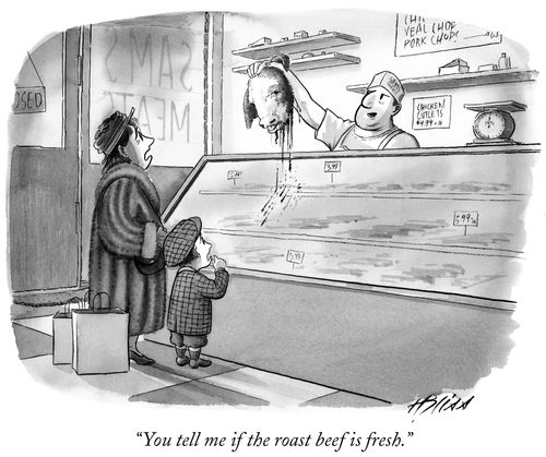 "You tell me if the roast beef is fresh."