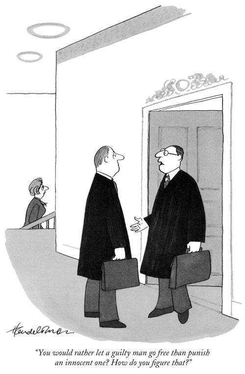 "You would rather let a guilty man go free than punish an innocent one? How do you figure that?"