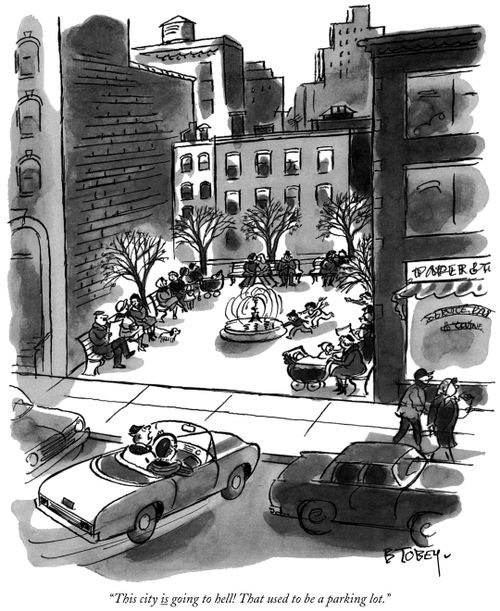 "This city is going to hell! That used to be a parking lot."