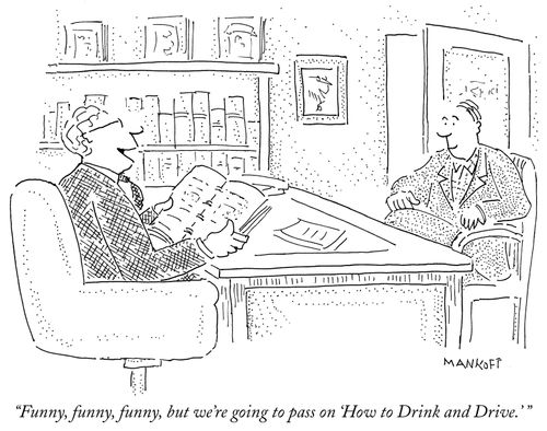 "Funny, funny, funny, but we're going to pass on 'How to Drink and Drive.' "