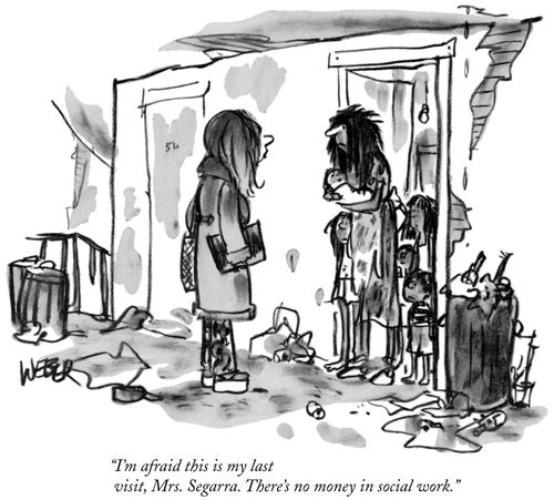"I'm afraid this is my last visit, Mrs. Segarra. There's no money in social work."