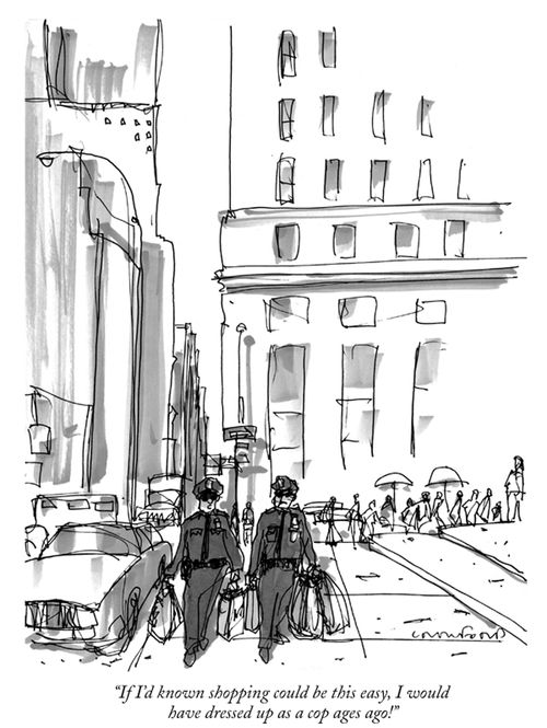 "If I'd known shopping could be this easy, I would have dressed up as a cop ages ago!"