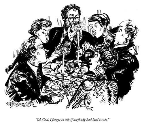 "Oh God, I forgot to ask if anybody had lard issues."