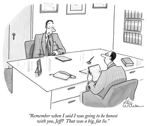 "Remember when I said I was going to be honest with you, Jeff? That was a big, fat lie."