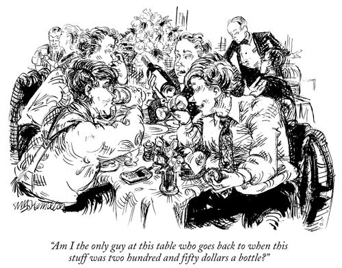 "Am I the only guy at the table who goes back to when this stuff was two hundred and fifty dollars a bottle?"
