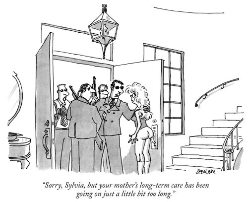 "Sorry, Sylvia, but your mother's long-term care has been going on just a little bit too long."