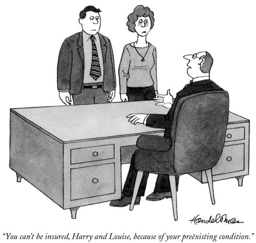 "You can't be insured, Harry and Louise, because of your preëxisting condition."