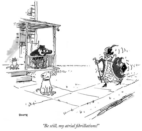 "Be still, my atrial fibrillations!"
