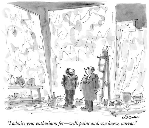 "I admire your enthusiasm for—well, paint and, you know, canvas."