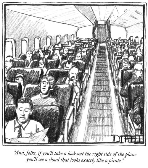 "And, folks, if you'll take a look out the right side of the plane you'll see a cloud that looks exactly like a pirate."