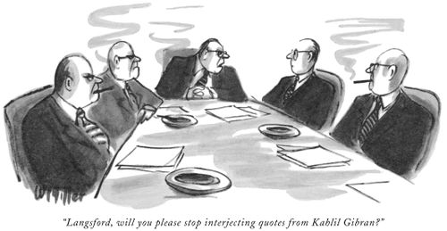 "Langsford, will you please stop interjecting quotes from Kahlil Gibran?"