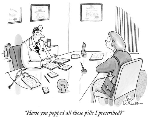 "Have you popped all those pills I prescribed?"