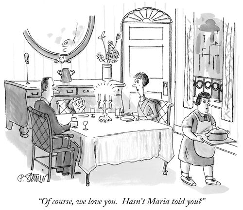 "Of course, we love you. Hasn't Maria told you?"