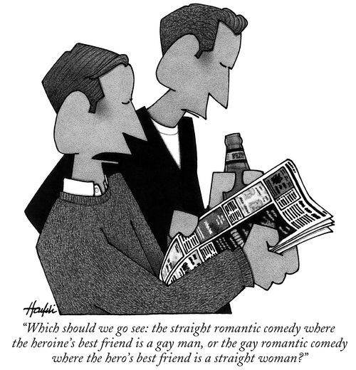 "Which should we go see: the straight romantic comedy where the heroine's best friend is a gay man, or the gay romantic comedy where the hero's best friend is a straight woman?"