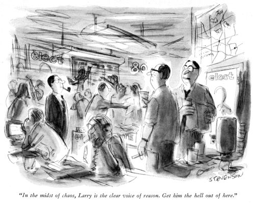 "In the midst of chaos, Larry is the clear voice of reason. Get him the hell out of here."