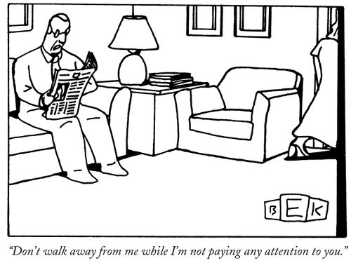"Don't walk away from me while I'm not paying any attention to you."