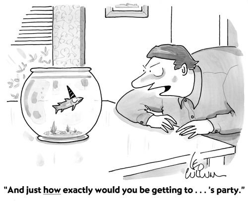 "And just how exactly would you be getting to ...'s party."