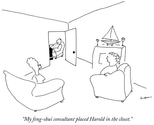 "My feng-shui consultant placed Harold in the closet."