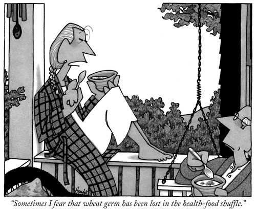"Sometimes I fear that wheat germ has been lost in the health-food shuffle."