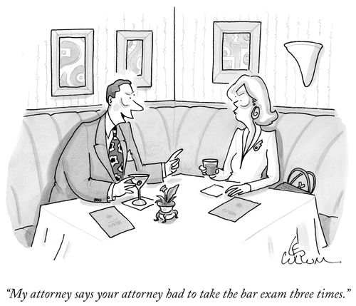 "My attorney says your attorney had to take the bar exam three times."