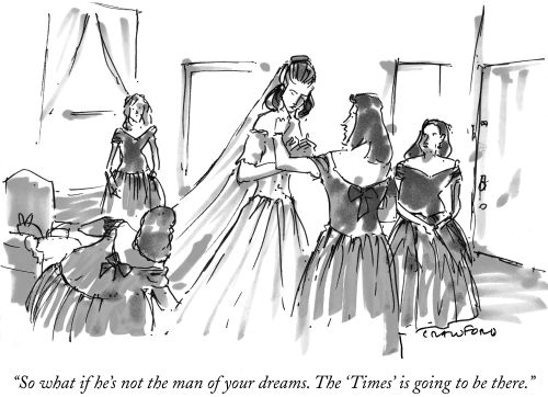 "So what if he's not the man of your dreams. The 'Times' is going to be there."