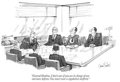"General Hoskins, I don't care if you are in charge of our star-wars defense. You must wear a regulation uniform."