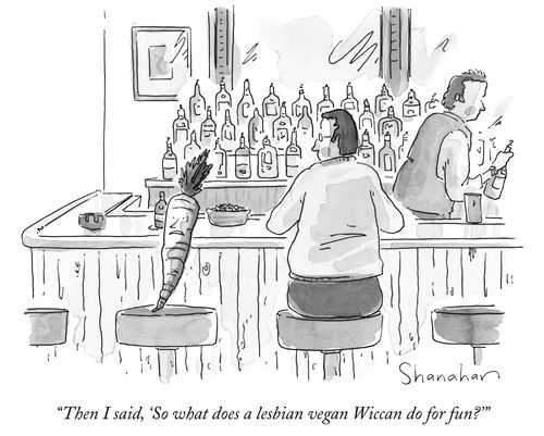 "Then I said, 'So what does a lesbian vegan Wiccan do for fun?'"
