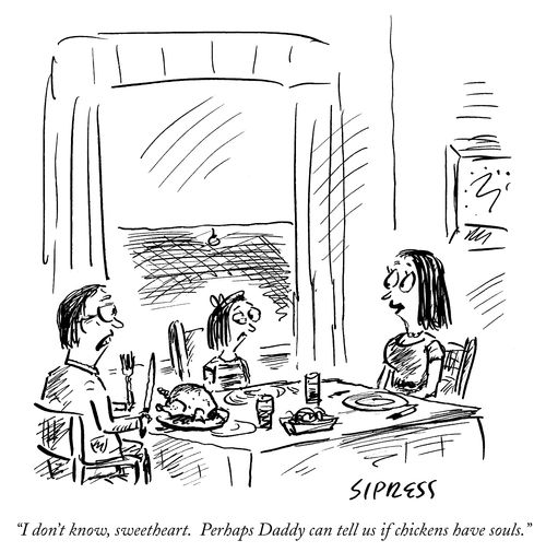 "I don't know, sweetheart. Perhaps Daddy can tell us if chickens have souls."