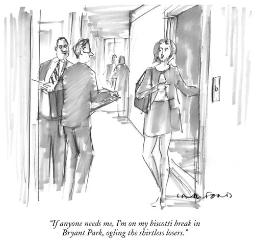 "If anyone needs me, I'm on my biscotti break in Bryant Park, ogling the shirtless losers."