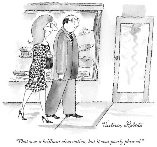 "That was a brilliant observation, but it was poorly phrased."