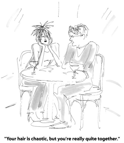 "Your hair is chaotic, but you're really quite together."