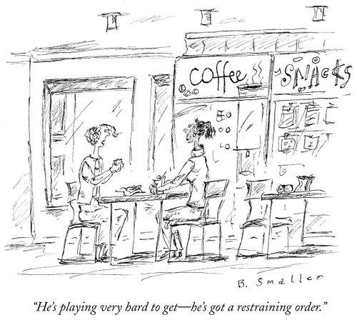 "He's playing very hard to get - he's got a restraining order."