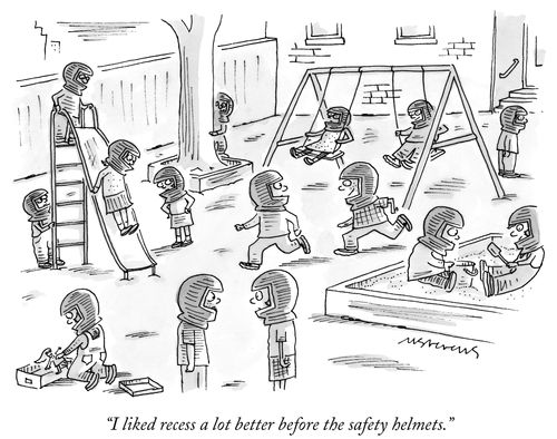 "I liked recess a lot better before the safety helmets."